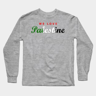 We Love Palestine Long Sleeve T-Shirt